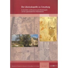 Band 49: Die Liboriuskapelle zu Creuzburg - Zur Geschichte und Restaurierung der Brückenkapelle und ihrer spätmittelalterlichen Wandmalereien